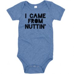 I Came From Nuttin' Baby (24 months)